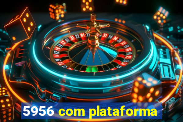 5956 com plataforma